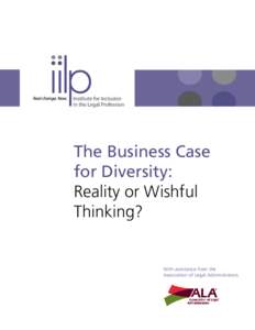 The Business Case for Diversity: Reality or Wishful Thinking?  With assistance from the