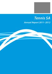 Tennis SA Annual Report 2011–2012 1  Contents