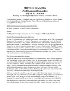 MEETING SUMMARY PDR Oversight Committee July 20, 2012, 9:30 AM Planning and Development Services – Central Conference Room Voting members present: Veronica Wisniewski, Paul Schissler, John Gillies, Allison Aurand, John