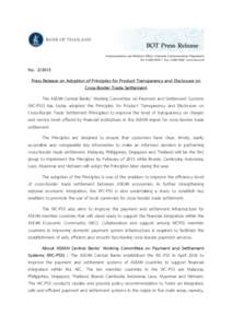 No[removed]Press Release on Adoption of Principles for Product Transparency and Disclosure on Cross-Border Trade Settlement The ASEAN Central Banks’ Working Committee on Payment and Settlement Systems (WC-PSS) has toda