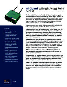 technical datasheet  AirGuard WiMesh Access Point 3e-525A  The AirGuard® WiMesh Access Point (3e-525A) is packaged in a rugged