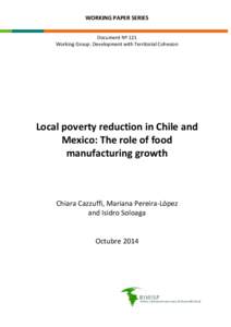 WORKING PAPER SERIES Document Nº 121 Working Group: Development with Territorial Cohesion Local poverty reduction in Chile and Mexico: The role of food