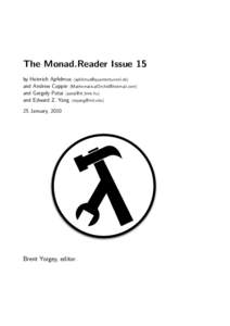 The Monad.Reader Issue 15 by Heinrich Apfelmus  and Andrew Coppin  and Gergely Patai  and Edward Z. Yang  25 January, 2010