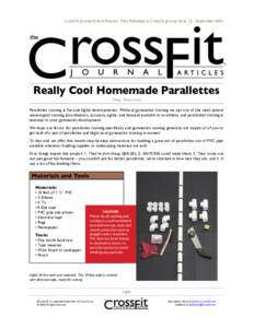 CrossFit Journal Article Reprint. First Published in CrossFit Journal Issue 13 - SeptemberReally Cool Homemade Parallettes Greg Glassman Parallettes training is fun and highly developmental. Without gymnastics tra