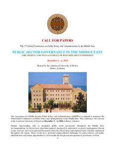 CALL FOR PAPERS The 3rd Global Conference on Public Policy and Administration in the Middle East PUBLIC SECTOR GOVERNANCE IN THE MIDDLE EAST THE DESIGN AND MANAGEMENT OF REFORM (RE)CONSIDERED December 5 – 6, 2014