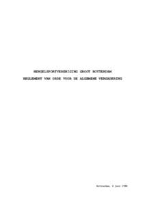 HENGELSPORTVERENIGING GROOT ROTTERDAM REGLEMENT VAN ORDE VOOR DE ALGEMENE VERGADERING Rotterdam, 6 juni 1996  HSV GROOT ROTTERDAM