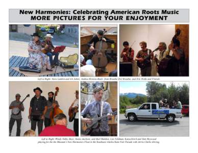 New Harmonies: Celebrating American Roots Music MORE PICTURES FOR YOUR ENJOYMENT Left to Right: Nora Lamkin and Art Johns; Andrea Moreno-Beals from Breathe Owl Breathe; and Eric Holle and Friends.  Left to Right: Windy V