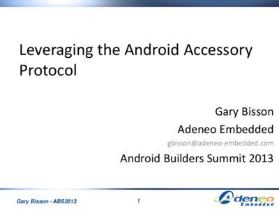 Leveraging the Android Accessory Protocol Gary Bisson Adeneo Embedded 