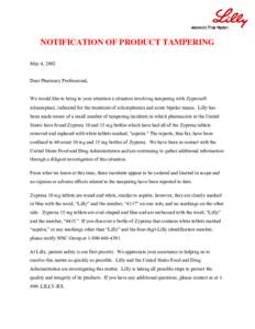 NOTIFICATION OF PRODUCT TAMPERING  May 4, 2002 Dear Pharmacy Professional, We would like to bring to your attention a situation involving tampering with Zyprexa� (olanzapine), indicated for the treatment of schizophren