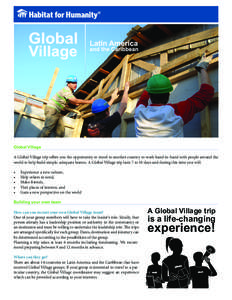 Global Village A Global Village trip offers you the opportunity to travel to another country to work hand-in-hand with people around the world to help build simple, adequate homes. A Global Village trip lasts 7 to 10 day