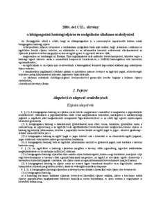 2004. évi CXL. törvény a közigazgatási hatósági eljárás és szolgáltatás általános szabályairól Az Országgyűlés abból a célból, hogy az állampolgárokat és a szervezeteket legszélesebb körben ér