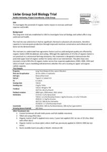 Liebe Group Soil Biology Trial Nadine Hollamby, Project Coordinator, Liebe Group Aim To investigate the potential of organic matter inputs to increase yield and improve soil health. Background
