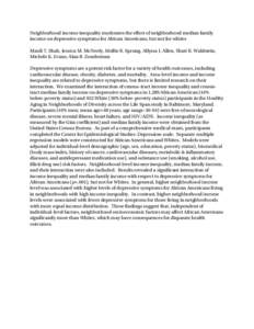 Neighborhood income inequality moderates the effect of neighborhood median family income on depressive symptoms for African Americans, but not for whites Mauli T. Shah, Jessica M. McNeely, Mollie R. Sprung, Allyssa J. Al