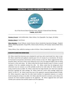 SOUTHEAST VOLUSIA ADVERTISING AUTHORITY  City of New Smyrna Beach Chamber Room, Minutes of Special Board Meeting Tuesday, July 9, 2013  Members Present: Ruth Schiffermiller, Palmer Wilson, Tom Clapsaddle, Tony Stagni, Li