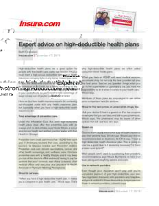 Expert advice on high-deductible health plans Beth Orenstein Insure.com | December 17, 2015 High-deductible health plans are a great option for people with low health care costs, but beware that you