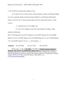 Register 203, October[removed]EDUCATION AND EARLY DEV. 4 AAC[removed]d) is repealed and readopted to read: (d) If under (b) and (c) of this section, a district identifies a pupil as an LEP pupil eligible