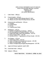 IOWA STATE UNIVERSITY FACULTY SENATE EXECUTIVE BOARD MEETING AGENDA MARCH 27, 2012 3:00-5:00 P.M. 107 LAB OF MECHANICS I.