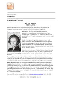 PRESS RELEASE 9 APRIL 2013 FOR IMMEDIATE RELEASE NOT FOR TURNING ROBIN HARRIS Random House Struik will publish Not for Turning by Robin Harris, the biography of