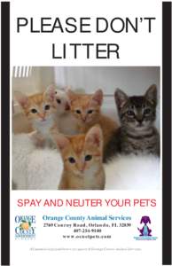 PLEASE DON’T LITTER SPAY AND NEUTER YOUR PETS Orange County Animal Services 2769 Conroy Road, Orlando, FL 32839