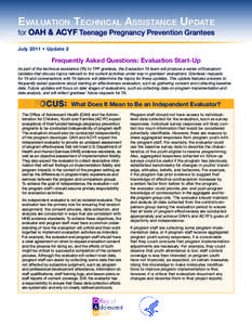 EVALUATION TECHNICAL ASSISTANCE UPDATE  for OAH & ACYF Teenage Pregnancy Prevention Grantees July 2011 • Update 2  Frequently Asked Questions: Evaluation Start-Up