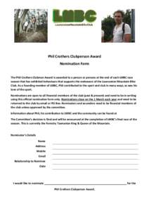 Phil Crothers Clubperson Award Nomination Form The Phil Crothers Clubman Award is awarded to a person or persons at the end of each LMBC race season that has exhibited behaviours that supports the endeavors of the Launce