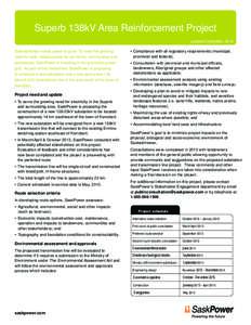 Superb 138kV Area Reinforcement Project updated 6HSWHPEHU, 2014 Saskatchewan needs power to grow. To meet the growing need for safe, reliable power for our farms, communities and businesses, SaskPower is investing in the