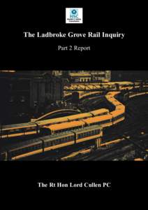 The Ladbroke Grove Rail Inquiry Part 2 Report The Rt Hon Lord Cullen PC  The Ladbroke Grove Rail Inquiry