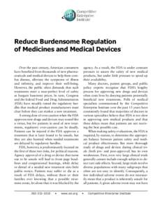 Reduce Burdensome Regulation of Medicines and Medical Devices Over the past century, American consumers have benefited from thousands of new pharmaceuticals and medical devices to help them combat disease, alleviate the 