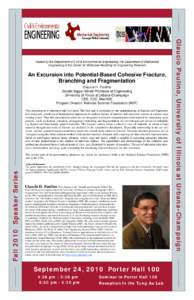 An Excursion into Potential-Based Cohesive Fracture, Branching and Fragmentation Glaucio H. Paulino Donald Biggar Willett Professor of Engineering University of Illinois at Urbana-Champaign CEE, CSE, MechSE