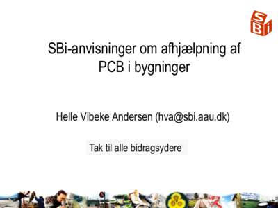 SBi-anvisninger om afhjælpning af PCB i bygninger Helle Vibeke Andersen () Tak til alle bidragsydere  Anvisning 1