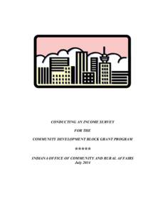 CONDUCTING AN INCOME SURVEY FOR THE COMMUNITY DEVELOPMENT BLOCK GRANT PROGRAM ***** INDIANA OFFICE OF COMMUNITY AND RURAL AFFAIRS