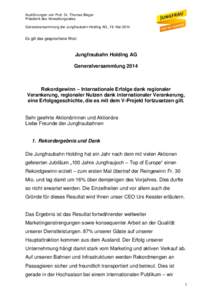 Ausführungen von Prof. Dr. Thomas Bieger Präsident des Verwaltungsrates Generalversammlung der Jungfraubahn Holding AG, 19. Mai 2014 Es gilt das gesprochene Wort.
