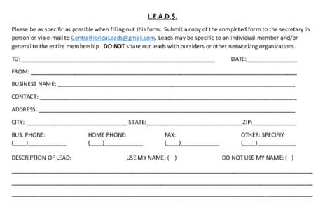 L.E.A.D.$. Please be as specific as possible when filling out this form. Submit a copy of the completed form to the secretary in person or via e-mail to . Leads may be specific to an individu