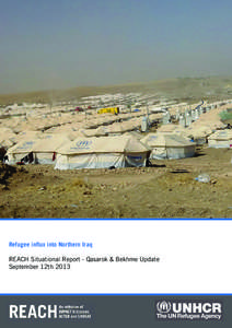 Refugee influx into Northern Iraq REACH Situational Report - Qasarok & Bekhme Update September 12th 2013 REACH’s Northern Iraq Situation Reports The current report is produced, in partnership with UNHCR, based on info