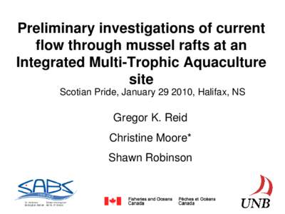 Preliminary investigations of current flow through mussel rafts at an Integrated Multi-Trophic Aquaculture site Scotian Pride, January[removed], Halifax, NS