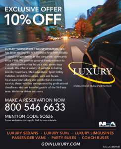 EXCLUSIVE OFFER  10% OFF LUXURY WORLDWIDE TRANSPORTATION, LLC. has been serving the NY Tri-State Area with reliable ground transportation to the corporate community
