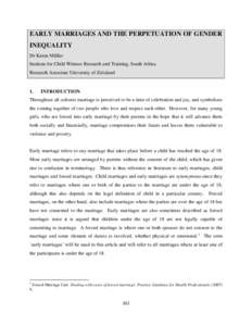 EARLY MARRIAGES AND THE PERPETUATION OF GENDER INEQUALITY Dr Karen Műller Institute for Child Witness Research and Training, South Africa Research Associate University of Zululand