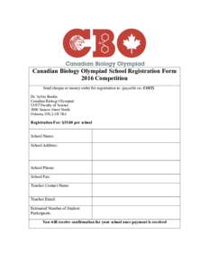 Canadian Biology Olympiad School Registration Form 2016 Competition Send cheque or money order for registration to: (payable to: UOIT) Dr. Sylvie Bardin Canadian Biology Olympiad UOIT Faculty of Science