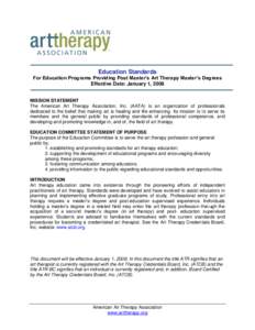 Education Standards For Education Programs Providing Post Master’s Art Therapy Master’s Degrees Effective Date: January 1, 2008 MISSION STATEMENT The American Art Therapy Association, Inc. (AATA) is an organization o