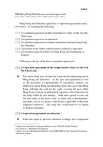 Annex 2008 Hong Kong/Shenzhen co-operation agreements ****************************************** Hong Kong and Shenzhen signed five co-operation agreements today (November 13), including the following: （1） Co-operati