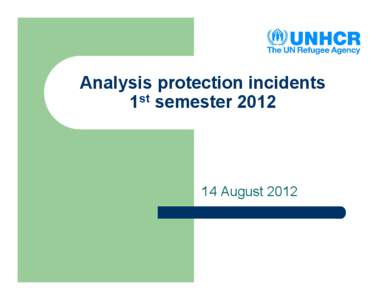 Analysis protection incidents 1st semester[removed]August 2012  Overview