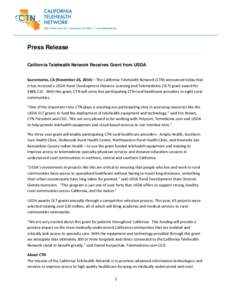 Press Release California Telehealth Network Receives Grant from USDA Sacramento, CA (November 26, 2014) – The California Telehealth Network (CTN) announced today that it has received a USDA Rural Development Distance L