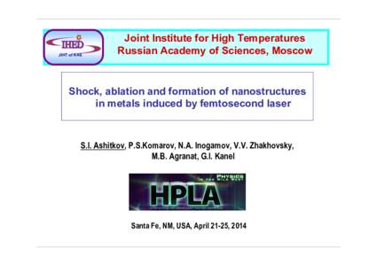 JIHT of RAS  Joint Institute for High Temperatures Russian Academy of Sciences, Moscow  Shock, ablation and formation of nanostructures