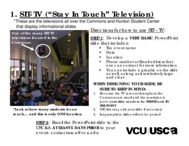 1. SIT-TV (“Stay In Touch” Television) *These are the televisions all over the Commons and Hunton Student Center that display informational slides One of the many SIT-TV televisions located in the Commons