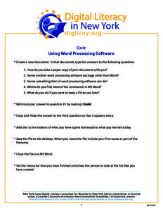 Quiz Using Word Processing Software * Create a new document. In that document, type the answers to the following questions. 1. How do you take a paper copy of your document with you? 2. Name another word processing softw