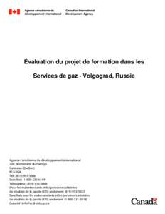 Évaluation du projet de formation dans les Services de gaz - Volgograd, Russie Agence canadienne de développement international 200, promenade du Portage Gatineau (Québec)