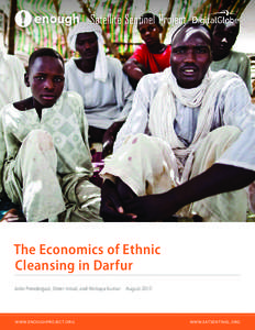 The Economics of Ethnic Cleansing in Darfur John Prendergast, Omer Ismail, and Akshaya Kumar  August 2013 W W W.ENOUGHPROJEC T.ORG