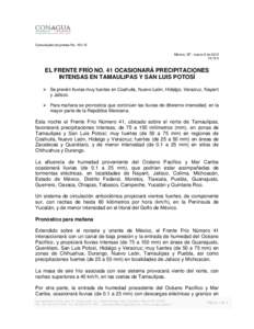 Comunicado de prensa No[removed]México, DF., marzo 9 de[removed]:15 h EL FRENTE FRÍO NO. 41 OCASIONARÁ PRECIPITACIONES INTENSAS EN TAMAULIPAS Y SAN LUIS POTOSÍ