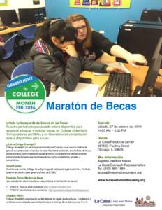 Maratón de Becas ¡Inicia tu búsqueda de becas en La Casa! Nuestro personal especializado estará disponible para ayudarte a buscar y solicitar becas en College Greenlight. Computadoras portátiles y un laboratorio de 