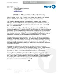 CONTACT: Esmé Artz Public Information Coordinator[removed]removed] WHYY Board of Directors Welcomes Steven Scott Bradley PHILADELPHIA, July 31, 2014 —Steven Scott Bradley been elected to the Board of